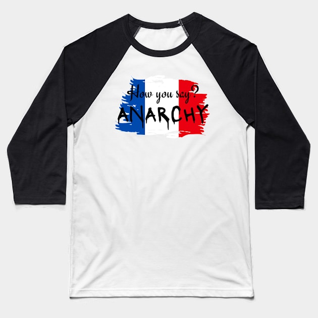 How you say? ANARCHY - Hamilton Musical Lafayette Baseball T-Shirt by sammimcsporran